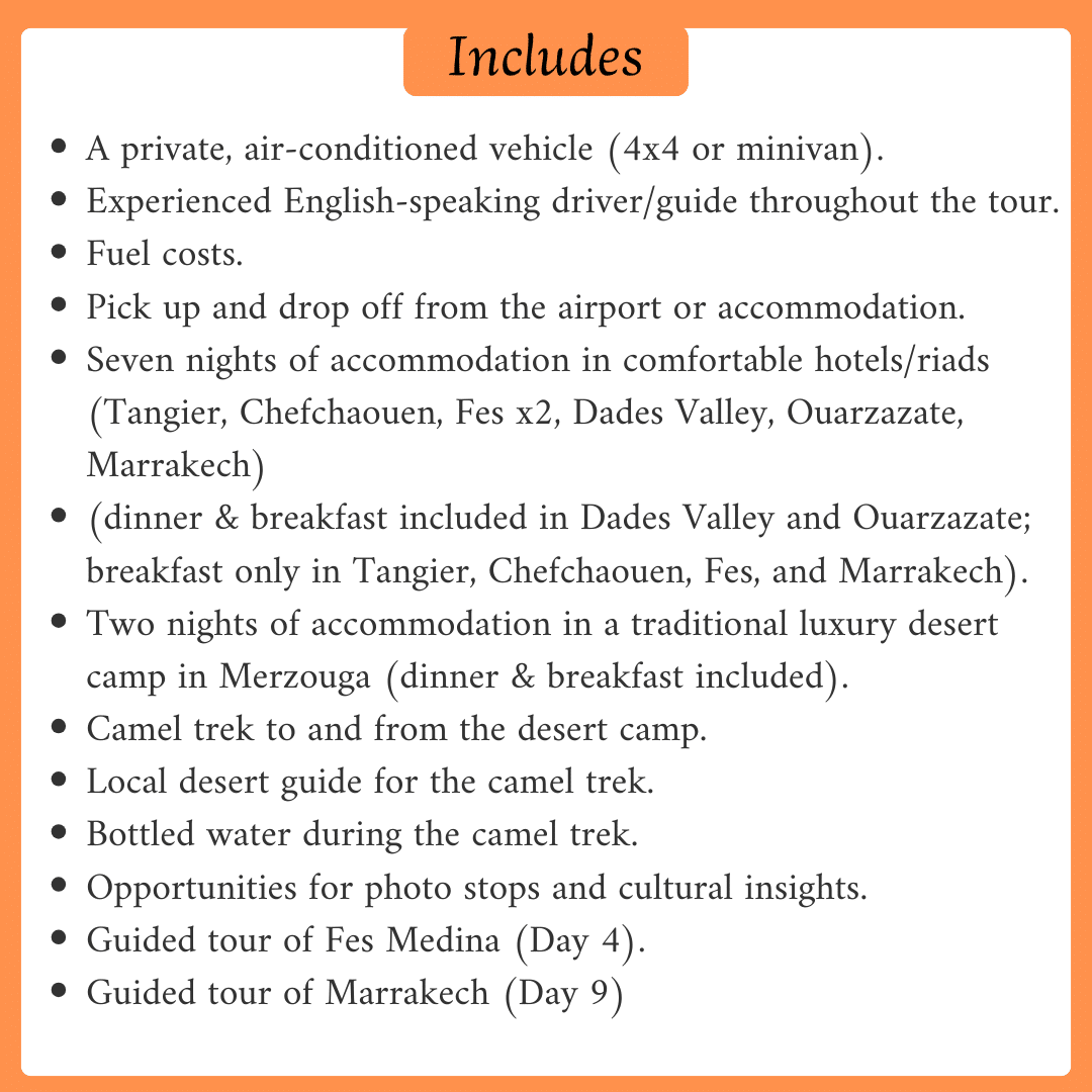 Inclusions of a 10 days Morocco itinerary, including accommodation, transport, a guide, meals, and a Sahara camel trek.