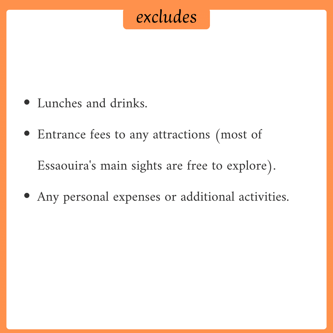 Exclusions of an Essaouira one-day excursion include insurance, personal expenses, lunches, drinks, and tips.