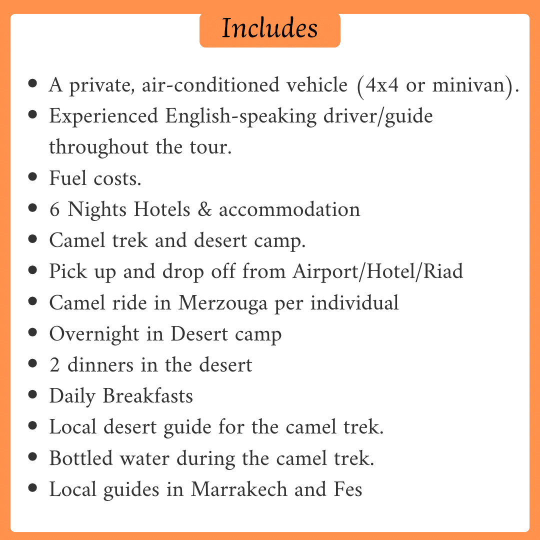 Inclusions of a 10 days Morocco tour, including accommodation, transport, a guide, meals, and a Sahara camel trek.